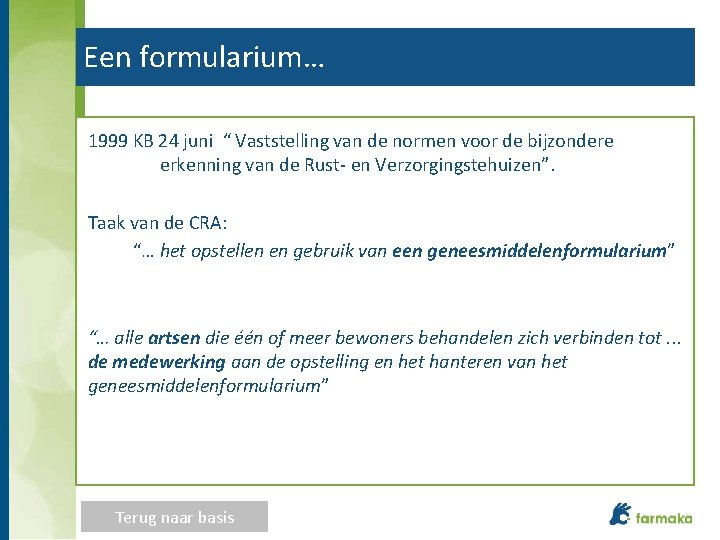 Een formularium… 1999 KB 24 juni “ Vaststelling van de normen voor de bijzondere