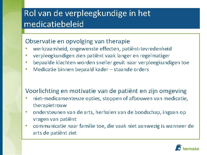 Rol van de verpleegkundige in het medicatiebeleid Observatie en opvolging van therapie • •