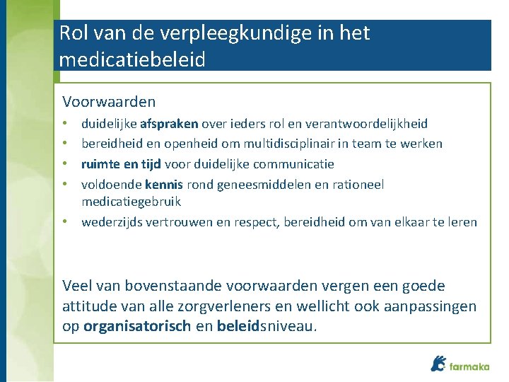 Rol van de verpleegkundige in het medicatiebeleid Voorwaarden duidelijke afspraken over ieders rol en