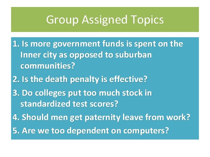 Group Assigned Topics 1. Is more government funds is spent on the Inner city