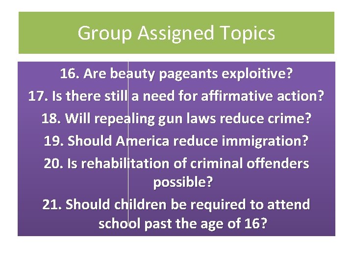 Group Assigned Topics 16. Are beauty pageants exploitive? 17. Is there still a need