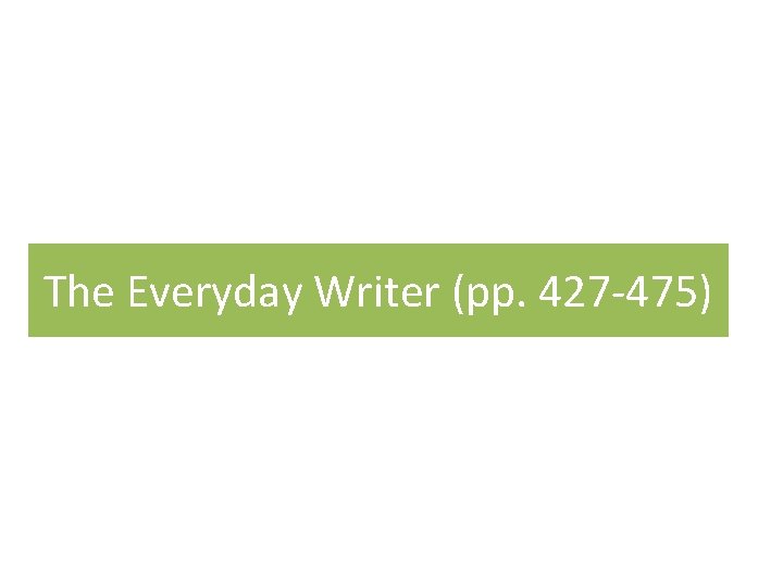 The Everyday Writer (pp. 427 -475) 