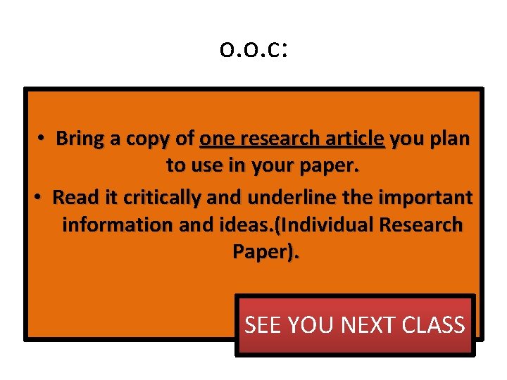 o. o. c: • Bring a copy of one research article you plan to