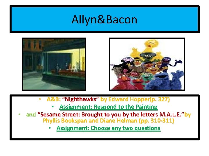 Allyn&Bacon • A&B: “Nighthawks” by Edward Hopper(p. 327) • Assignment: Respond to the Painting
