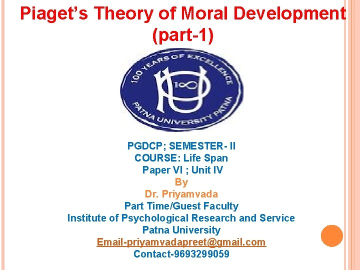 Piaget’s Theory of Moral Development (part-1) PGDCP; SEMESTER- II COURSE: Life Span Paper VI