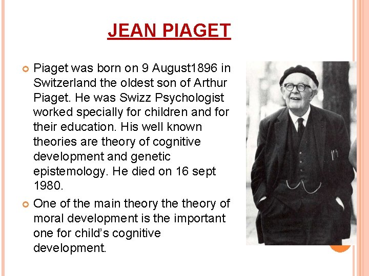 JEAN PIAGET Piaget was born on 9 August 1896 in Switzerland the oldest son