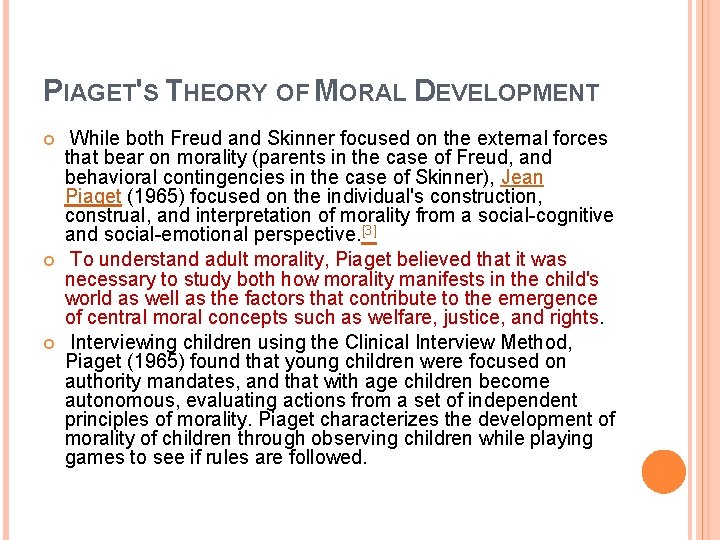 PIAGET'S THEORY OF MORAL DEVELOPMENT While both Freud and Skinner focused on the external