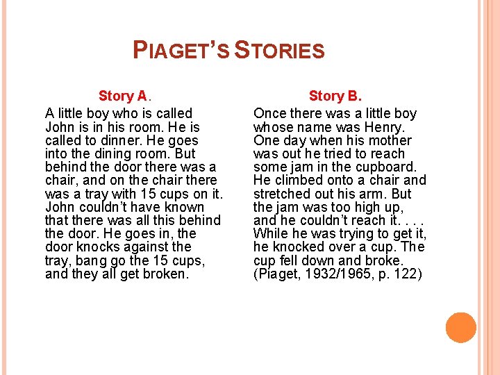 PIAGET’S STORIES Story A. Story B. A little boy who is called Once there