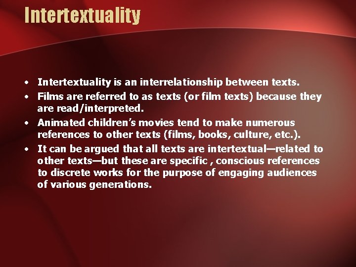 Intertextuality • Intertextuality is an interrelationship between texts. • Films are referred to as