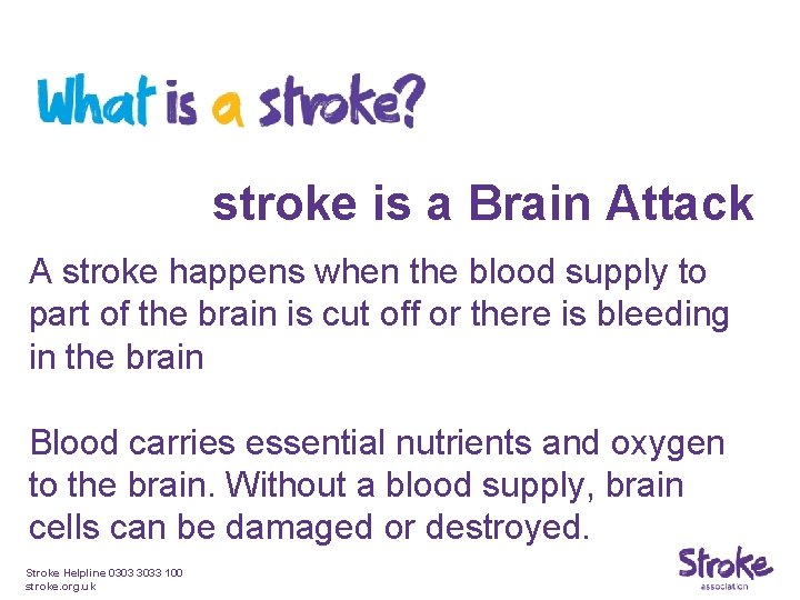 stroke is a Brain Attack A stroke happens when the blood supply to part