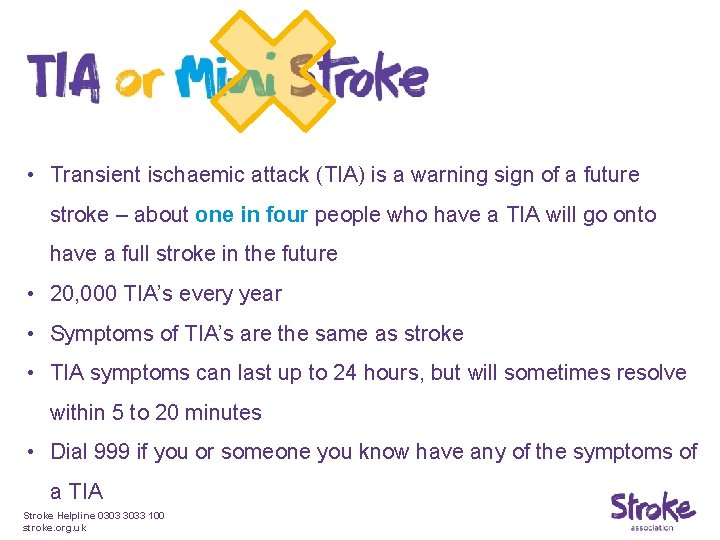  • Transient ischaemic attack (TIA) is a warning sign of a future stroke