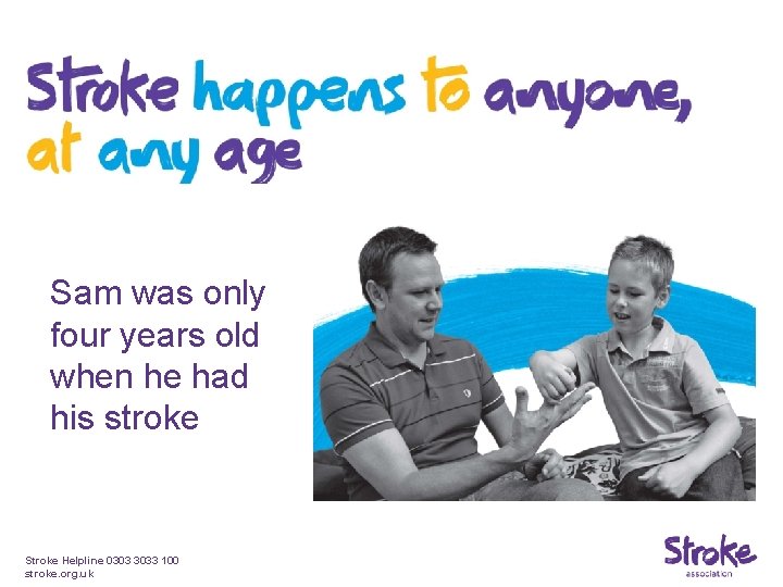 Sam was only four years old when he had his stroke Stroke Helpline 0303