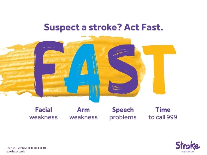 Stroke Helpline 0303 3033 100 stroke. org. uk 