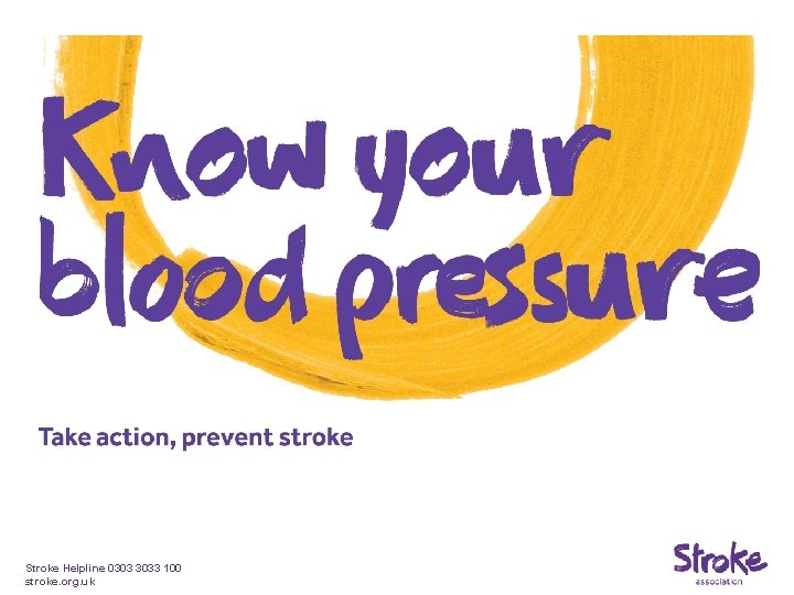 Stroke Helpline 0303 3033 100 stroke. org. uk 