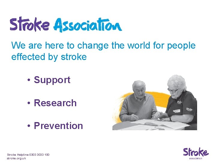 We are here to change the world for people effected by stroke • Support