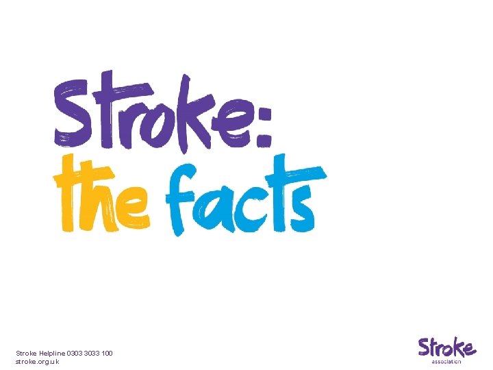 Stroke Helpline 0303 3033 100 stroke. org. uk 