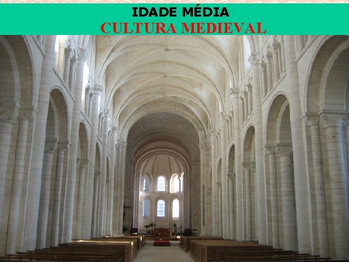 IDADE MÉDIA CULTURA MEDIEVAL 