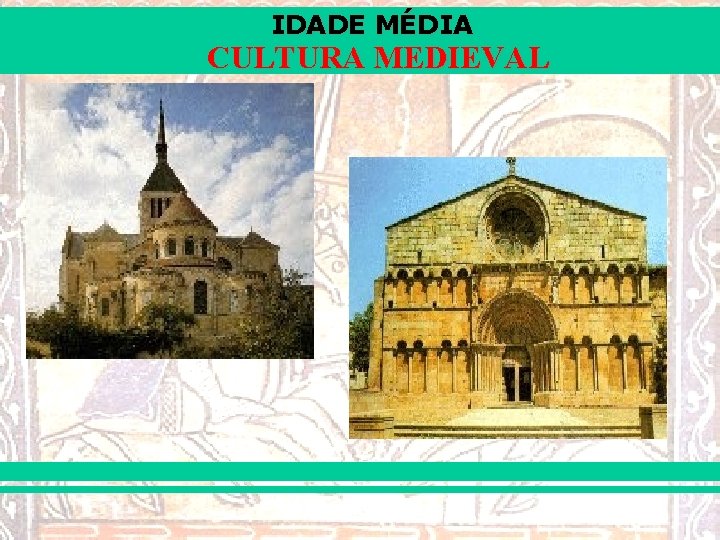 IDADE MÉDIA CULTURA MEDIEVAL 