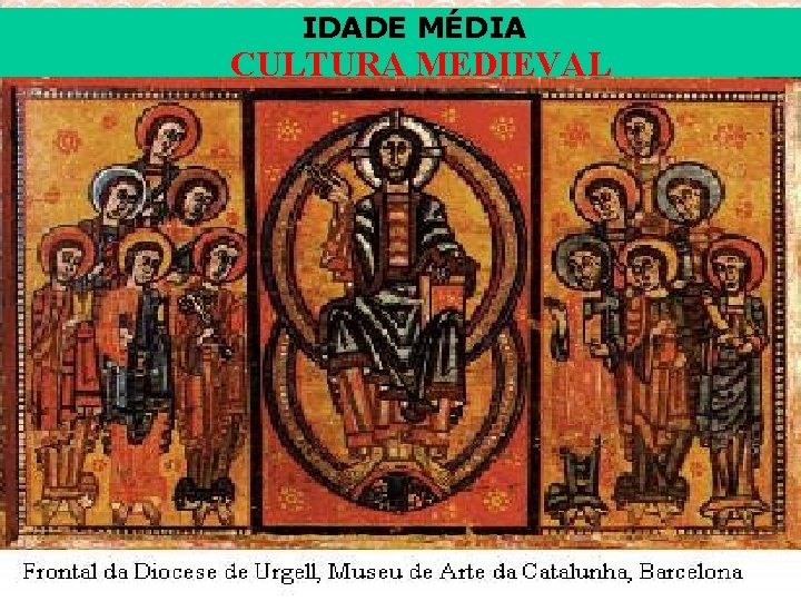 IDADE MÉDIA CULTURA MEDIEVAL 