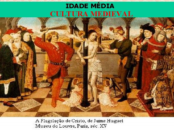 IDADE MÉDIA CULTURA MEDIEVAL 