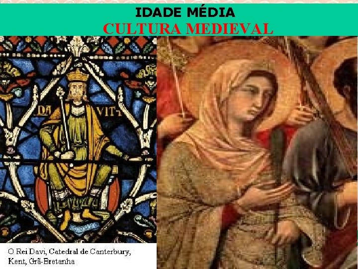 IDADE MÉDIA CULTURA MEDIEVAL 