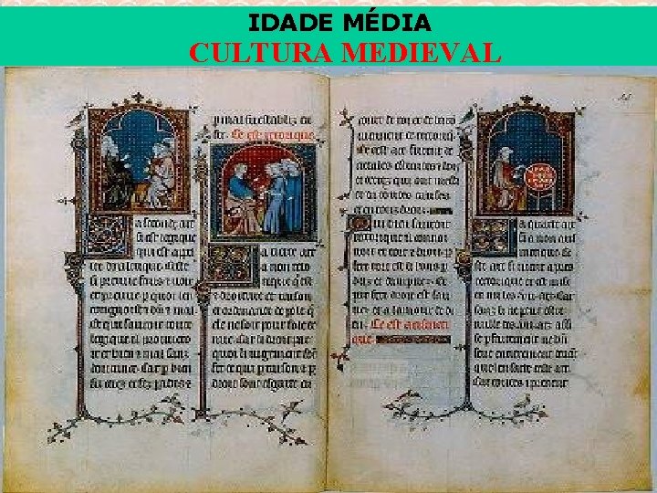 IDADE MÉDIA CULTURA MEDIEVAL 