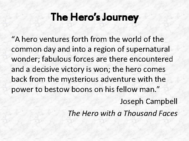 The Hero’s Journey “A hero ventures forth from the world of the common day The Hero’s Journey “A hero ventures forth from the world of the common day