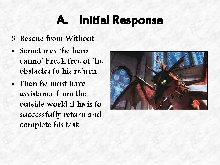 A. Initial Response 3. Rescue from Without • Sometimes the hero cannot break free A. Initial Response 3. Rescue from Without • Sometimes the hero cannot break free