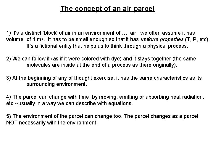 The concept of an air parcel 1) It's a distinct 'block' of air in