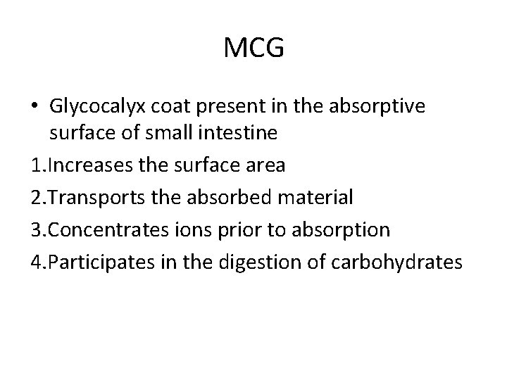 MCG • Glycocalyx coat present in the absorptive surface of small intestine 1. Increases