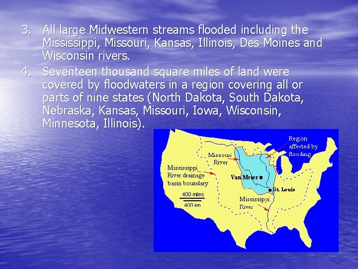 3. All large Midwestern streams flooded including the Mississippi, Missouri, Kansas, Illinois, Des Moines