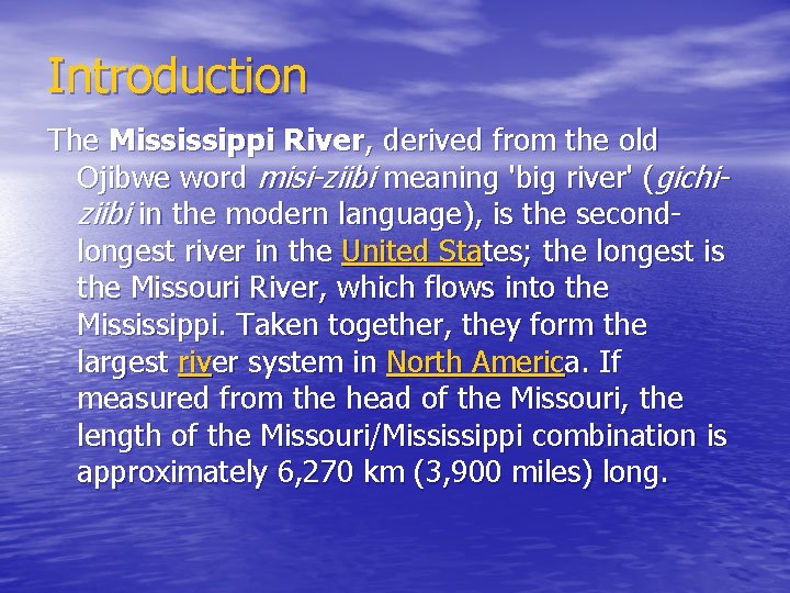 Introduction The Mississippi River, derived from the old Ojibwe word misi-ziibi meaning 'big river'