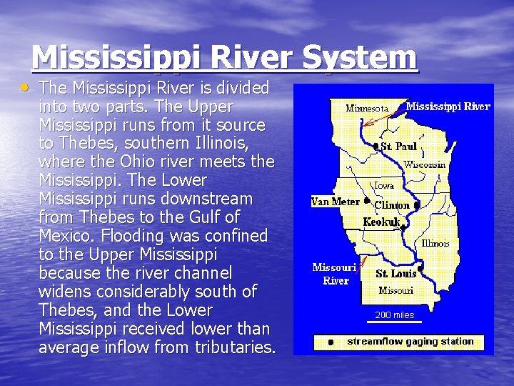 Mississippi River System • The Mississippi River is divided into two parts. The Upper