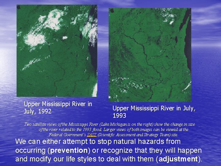 Upper Mississippi River in July, 1992 Upper Mississippi River in July, 1993 Two satellite