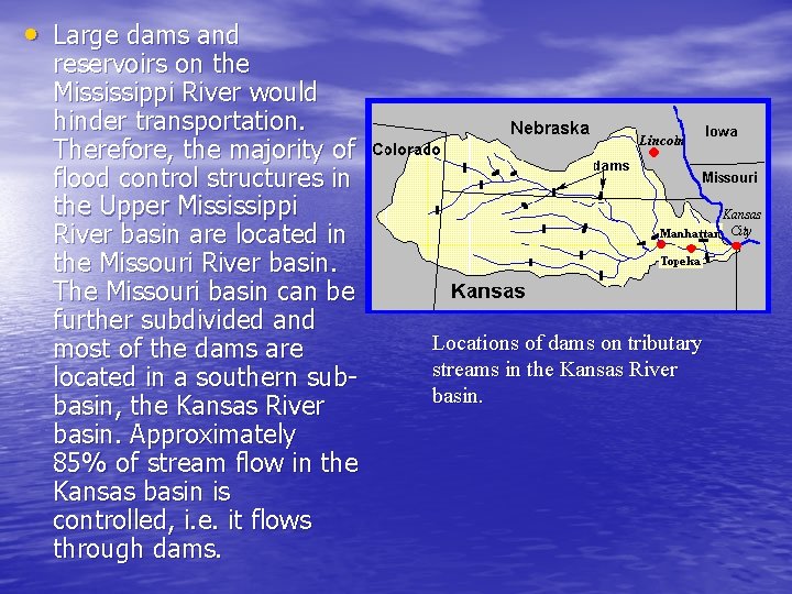  • Large dams and reservoirs on the Mississippi River would hinder transportation. Therefore,