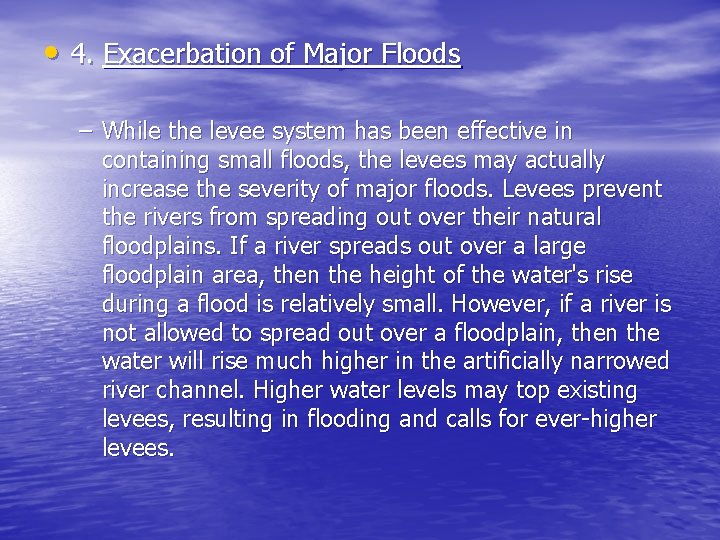  • 4. Exacerbation of Major Floods – While the levee system has been