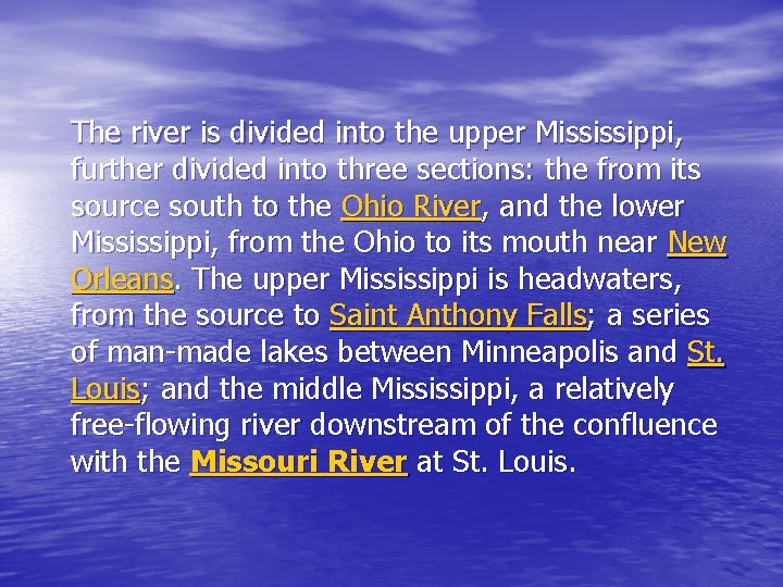 The river is divided into the upper Mississippi, further divided into three sections: the