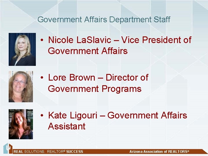 Government Affairs Department Staff • Nicole La. Slavic – Vice President of Government Affairs