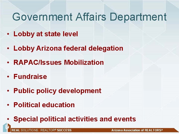 Government Affairs Department • Lobby at state level • Lobby Arizona federal delegation •