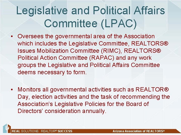 Legislative and Political Affairs Committee (LPAC) • Oversees the governmental area of the Association