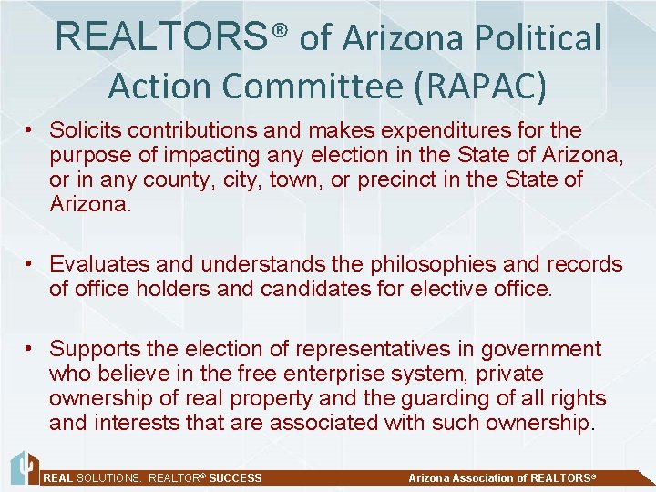 REALTORS® of Arizona Political Action Committee (RAPAC) • Solicits contributions and makes expenditures for