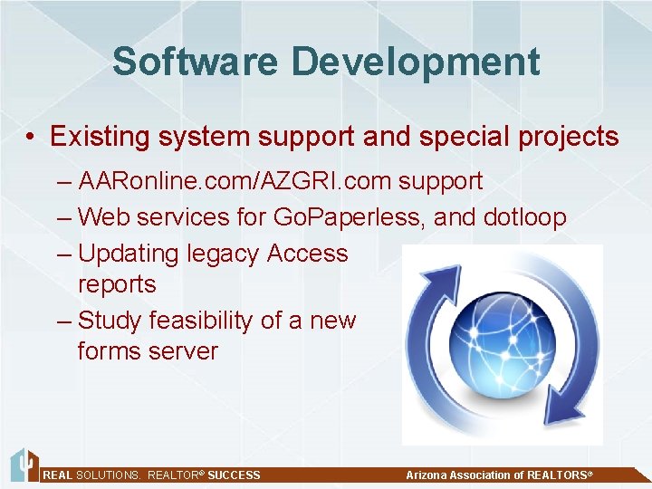 Software Development • Existing system support and special projects – AARonline. com/AZGRI. com support