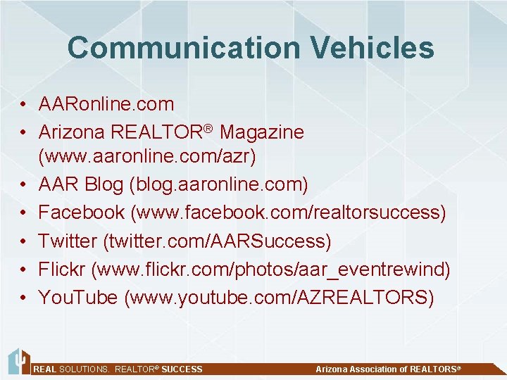 Communication Vehicles • AARonline. com • Arizona REALTOR® Magazine (www. aaronline. com/azr) • AAR