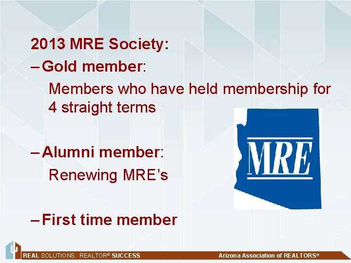 2013 MRE Society: – Gold member: Members who have held membership for 4 straight