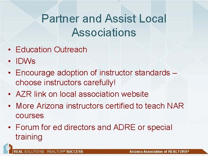 Partner and Assist Local Associations • Education Outreach • IDWs • Encourage adoption of