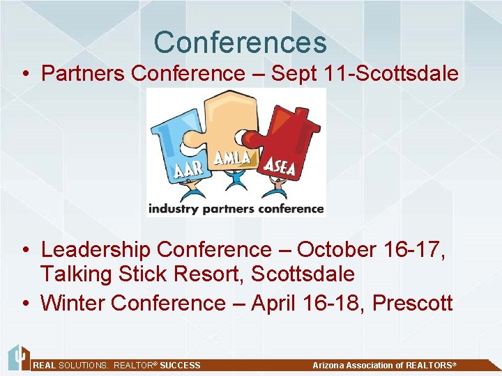Conferences • Partners Conference – Sept 11 -Scottsdale • Leadership Conference – October 16