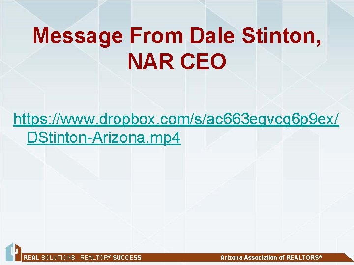  Message From Dale Stinton, NAR CEO https: //www. dropbox. com/s/ac 663 egvcg 6