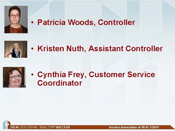  • Patricia Woods, Controller • Kristen Nuth, Assistant Controller • Cynthia Frey, Customer