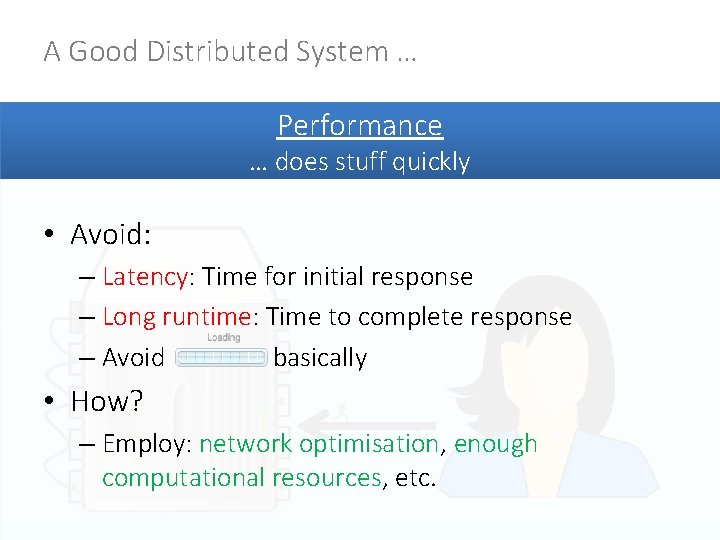 A Good Distributed System … Performance … does stuff quickly • Avoid: – Latency: