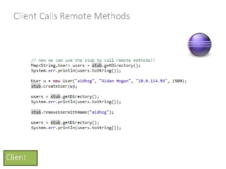 Client Calls Remote Methods Client 